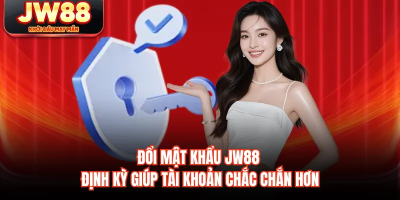 Đổi mật khẩu JW88 định kỳ giúp tài khoản chắc chắn hơn