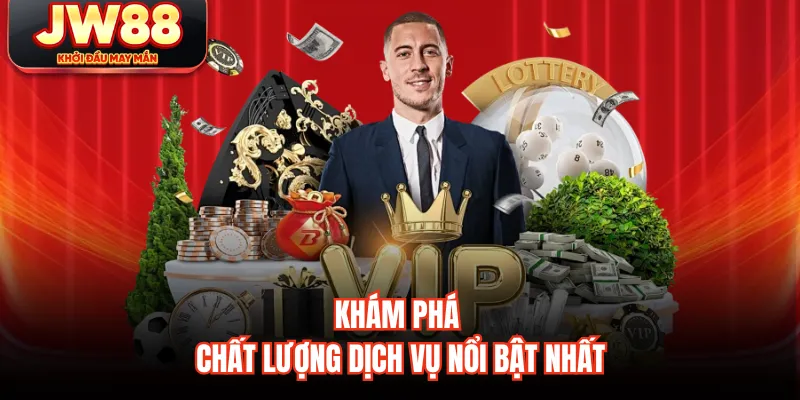 Khám phá chất lượng dịch vụ nổi bật nhất
