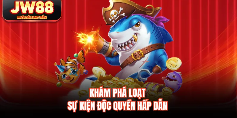 Khám phá loạt sự kiện độc quyền hấp dẫn