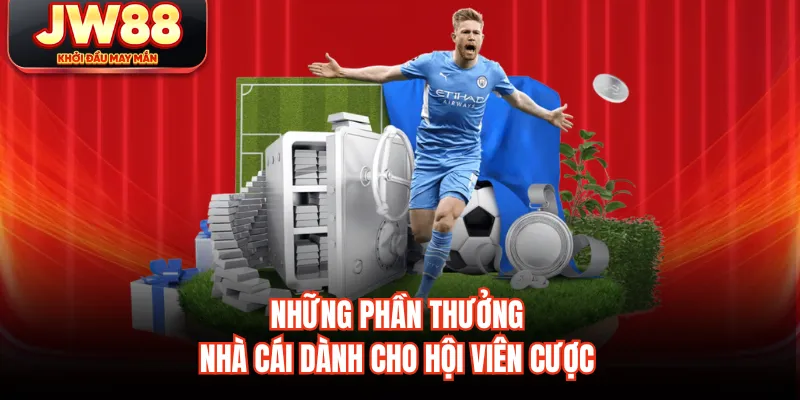 Những phần thưởng nhà cái dành cho hội viên cược