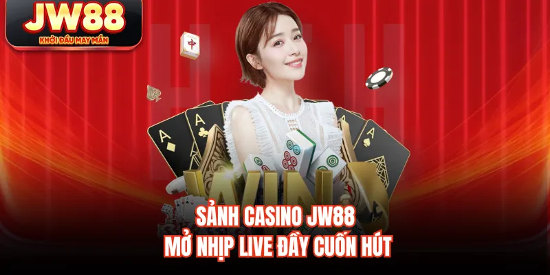 Sảnh casino JW88 mở nhịp live đầy cuốn hút
